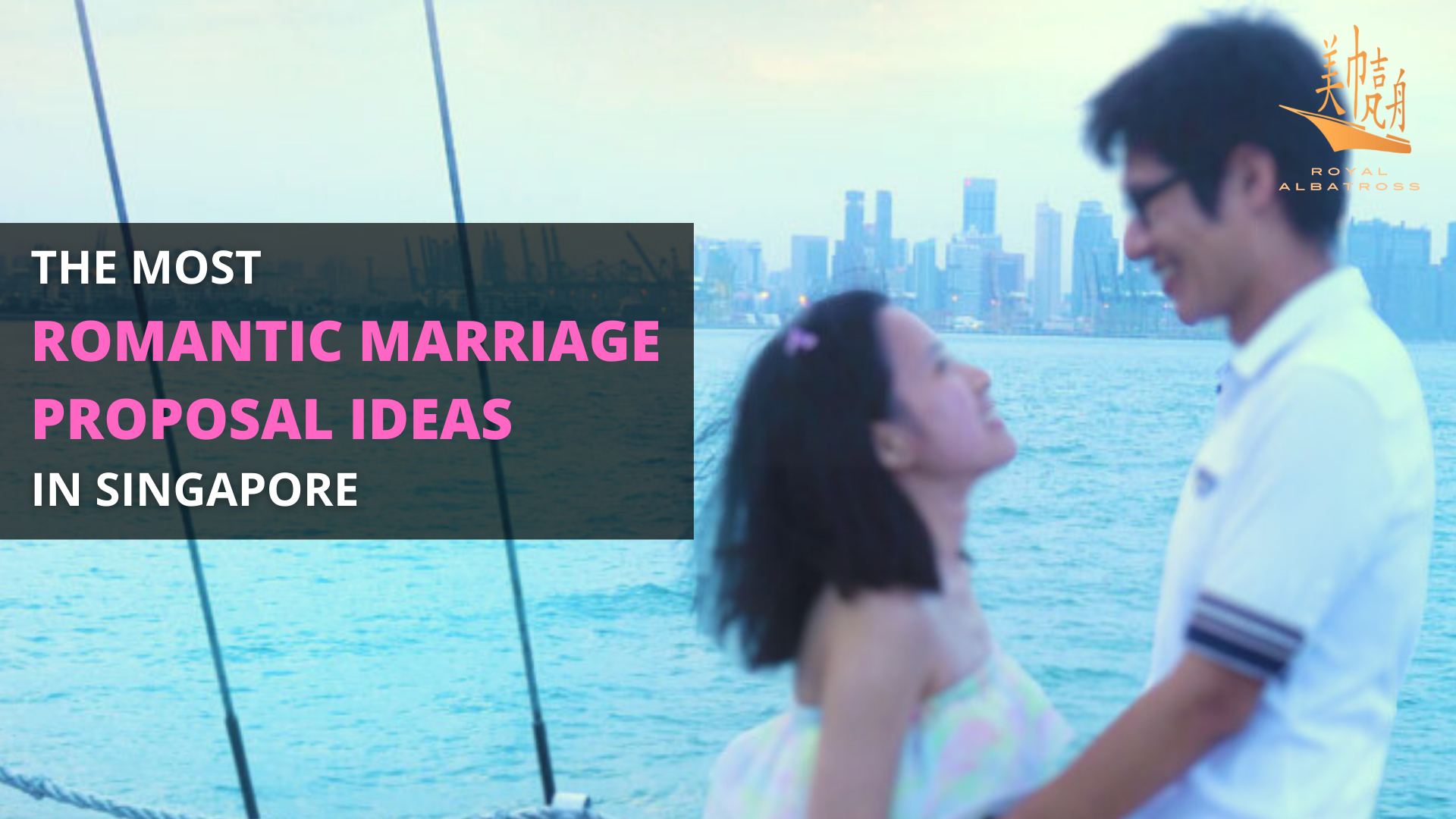 The Most Romantic Marriage Proposal Ideas in Singapore | Royal Albatross