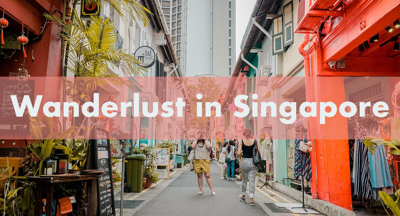 Blues from the coronavirus travel ban? We're here to help with a list of things to satisfy your wanderlust in Singapore! No flights required.